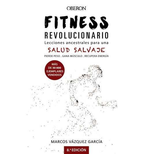 Fitness Revolucionario: Lecciones Ancestrales Para Una Salud Salvaje