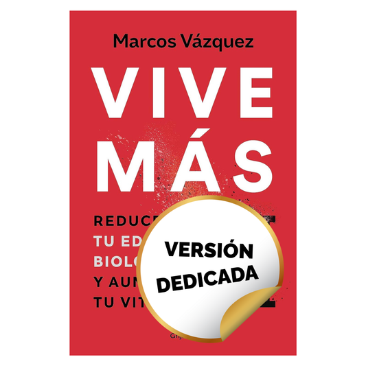 Vive Más: Reduce Tu Edad Biológica Y Aumenta Tu Vitalidad - Edición Tapa Dura (Versión Dedicada)