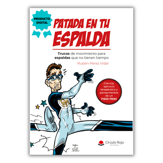 Patada En Tu Espalda: Trucos De Movimiento Para Espaldas Que No Tienen Tiempo - Rubén Pérez Vidal (Digital)