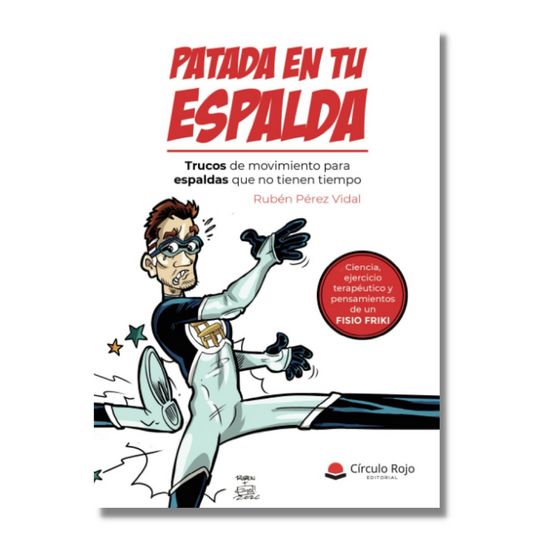Patada En Tu Espalda: Trucos De Movimiento Para Espaldas Que No Tienen Tiempo - Rubén Pérez Vidal
